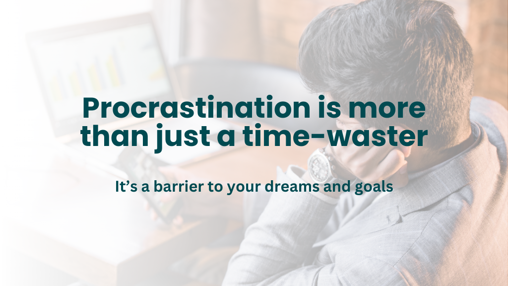 Procrastination is a barrier to your dreams and goals.